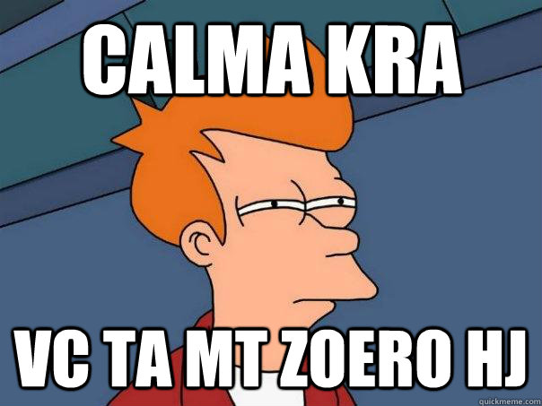 CALMA KRA  VC TA MT ZOERO HJ - CALMA KRA  VC TA MT ZOERO HJ  Futurama Fry