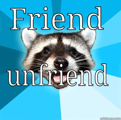 FRIEND UNFRIEND Lame Pun Coon