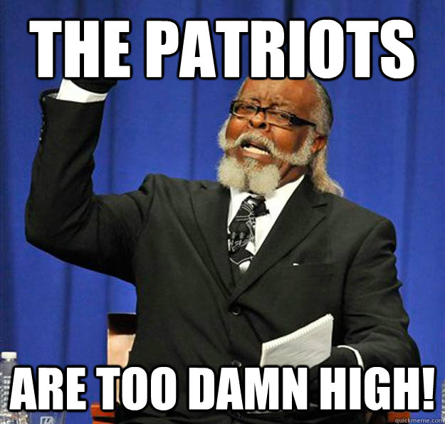 The Patriots are too damn high!  Jimmy McMillan