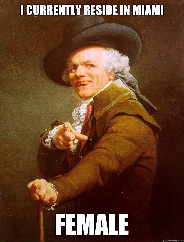 I currently reside in Miami Female  Joseph Ducreux