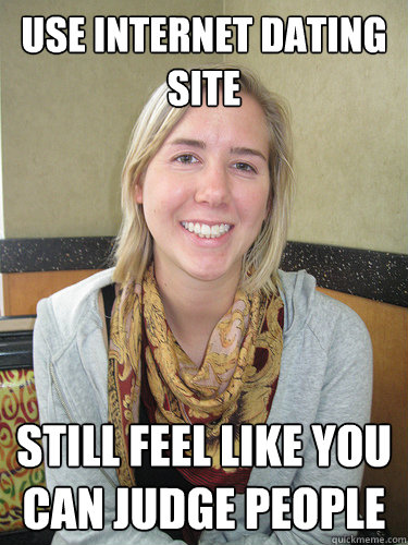 Use Internet Dating Site Still Feel Like You can Judge People  ALYSSA BEREZNAK