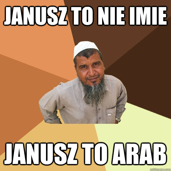 Janusz to nie imie janusz to arab  Ordinary Muslim Man