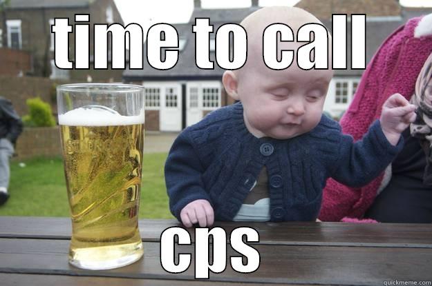 TIME TO CALL CPS drunk baby