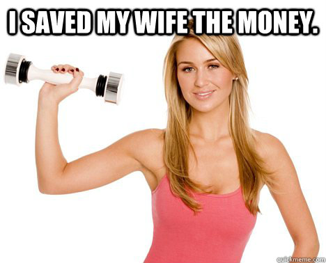 I saved my wife the money.  - I saved my wife the money.   Shake Weight Girl