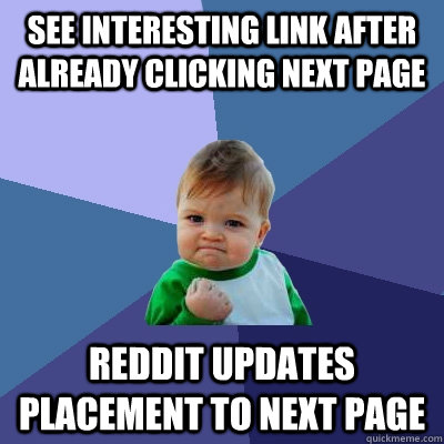 See interesting link after already clicking next page reddit updates placement to next page  Success Kid