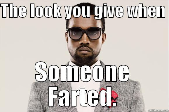 Kanyes 808's - THE LOOK YOU GIVE WHEN  SOMEONE FARTED. Misc