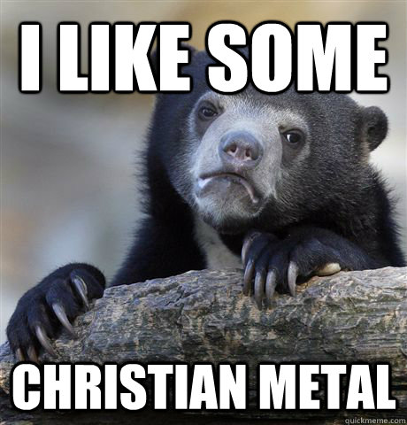 I Like some  Christian Metal  Confession Bear