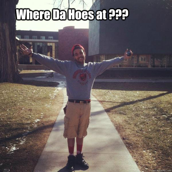 Where Da Hoes at ??? - Where Da Hoes at ???  Where da hoes at