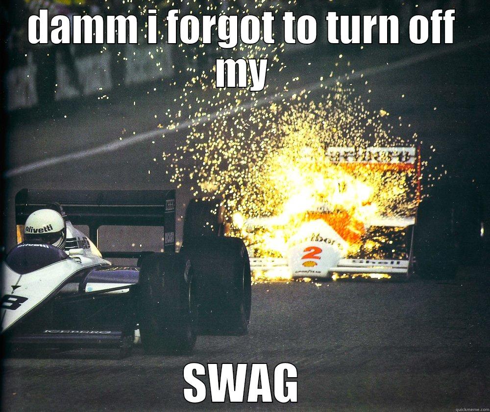 swaggy f1  - DAMM I FORGOT TO TURN OFF MY SWAG Misc