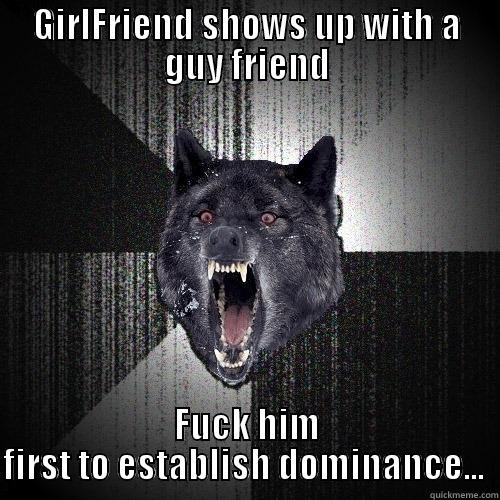 GIRLFRIEND SHOWS UP WITH A GUY FRIEND FUCK HIM FIRST TO ESTABLISH DOMINANCE...  Insanity Wolf