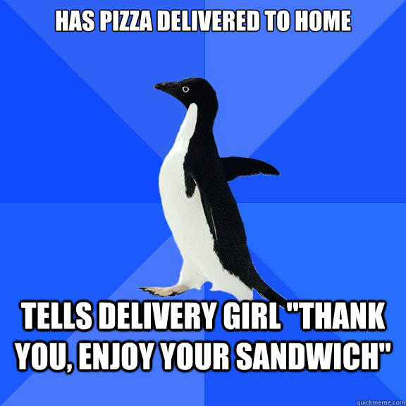 Has pizza delivered to home tells delivery girl 