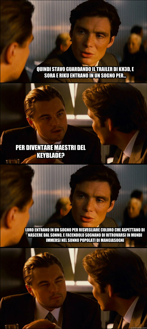 Quindi stavo guardando il trailer di KH3D, e Sora e Riku entrano in un sogno per... Per diventare maestri del Keyblade? Loro entrano in un sogno per risvegliare coloro che aspettano di nascere dal sonno, e facendolo sognano di ritrovarsi in mondi immersi   Inception Discussion