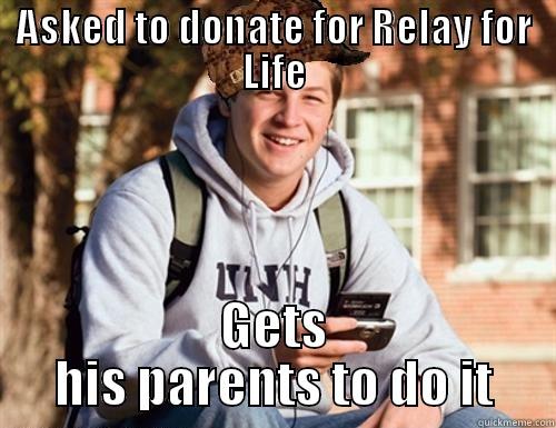 Relay for Life - ASKED TO DONATE FOR RELAY FOR LIFE GETS HIS PARENTS TO DO IT College Freshman