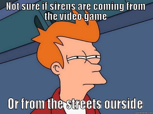 NOT SURE IF SIRENS ARE COMING FROM THE VIDEO GAME OR FROM THE STREETS OURSIDE Futurama Fry