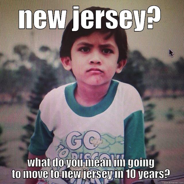 baby dave - NEW JERSEY? WHAT DO YOU MEAN IM GOING TO MOVE TO NEW JERSEY IN 10 YEARS? Misc