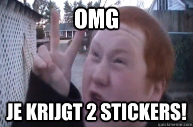 omg JE KRIJGT 2 STICKERS!  