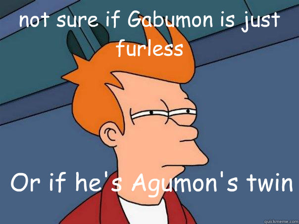 not sure if Gabumon is just furless Or if he's Agumon's twin - not sure if Gabumon is just furless Or if he's Agumon's twin  Futurama Fry