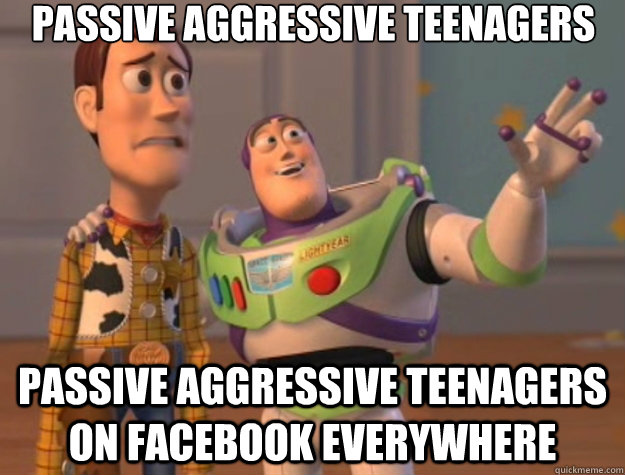 Passive aggressive teenagers passive aggressive teenagers on facebook everywhere  Toy Story