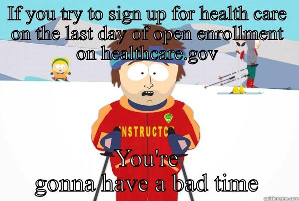 Insurance Marketplace Fail - IF YOU TRY TO SIGN UP FOR HEALTH CARE ON THE LAST DAY OF OPEN ENROLLMENT ON HEALTHCARE.GOV YOU'RE GONNA HAVE A BAD TIME Super Cool Ski Instructor