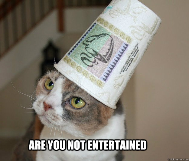 Are You not Entertained - Are You not Entertained  Cat in cup
