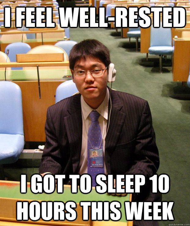 I feel well-rested I got to sleep 10 hours this week - I feel well-rested I got to sleep 10 hours this week  Modest Asian Workaholic