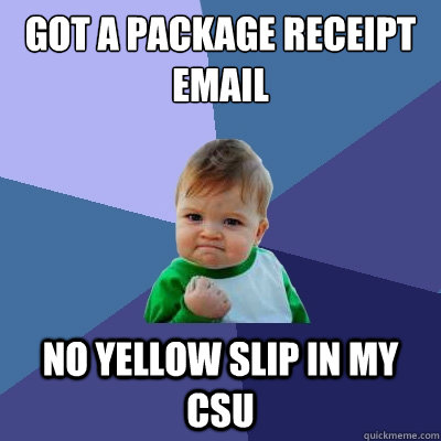 Got a package receipt email no yellow slip in my CSU  Success Kid