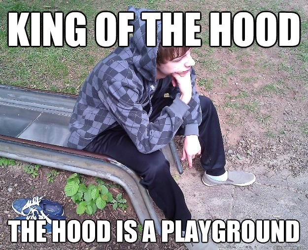 King of the Hood The Hood is a Playground - King of the Hood The Hood is a Playground  Sad Gangster