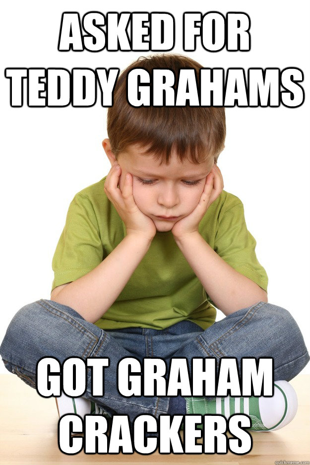 asked for teddy grahams got graham crackers - asked for teddy grahams got graham crackers  First grade problems