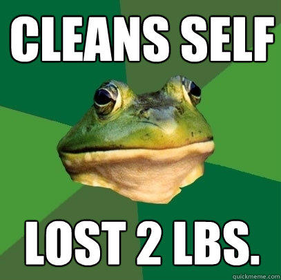 cleans self lost 2 lbs.  Foul Bachelor Frog