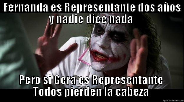 Yo :3  -  FERNANDA ES REPRESENTANTE DOS AÑOS Y NADIE DICE NADA PERO SI GERA ES REPRESENTANTE TODOS PIERDEN LA CABEZA Joker Mind Loss