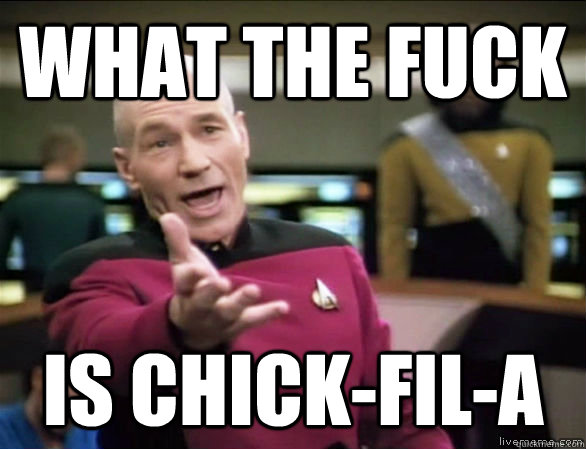 What the fuck is Chick-fil-A   Annoyed Picard HD