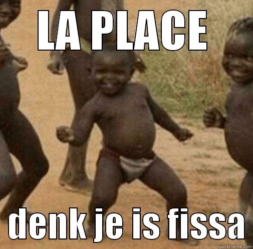 LA PLACE   DENK JE IS FISSA Third World Success