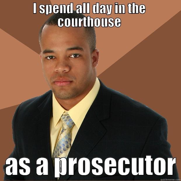 I SPEND ALL DAY IN THE COURTHOUSE   AS A PROSECUTOR Successful Black Man