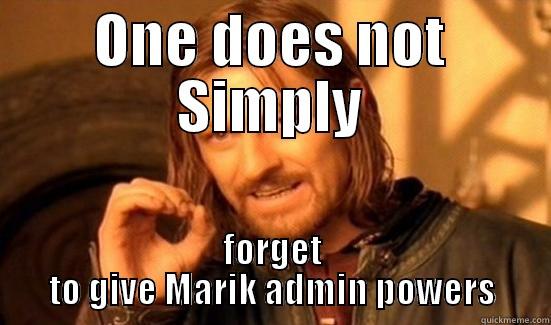 ONE DOES NOT SIMPLY FORGET TO GIVE MARIK ADMIN POWERS Boromir