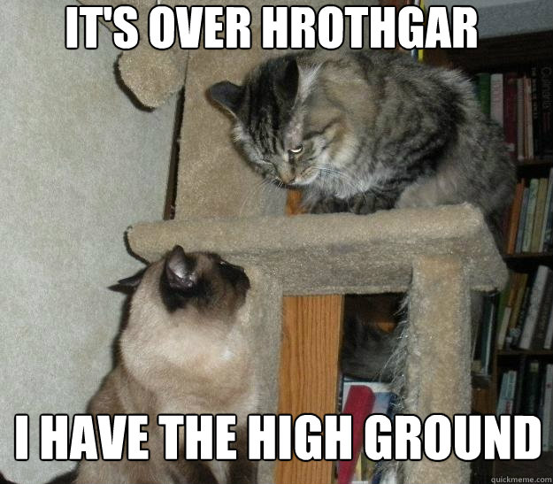 It's over Hrothgar I have the high ground - It's over Hrothgar I have the high ground  Battle Cats