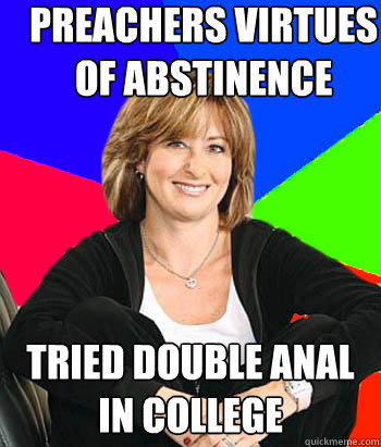 Preachers virtues of Abstinence Tried double anal in college  