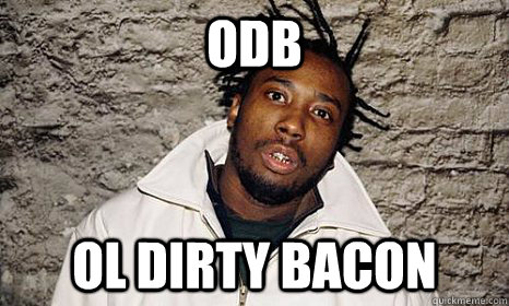 ODB OL DIRTY BACON    - ODB OL DIRTY BACON     Ol Dirty Bastard