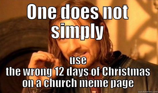 ONE DOES NOT SIMPLY USE THE WRONG 12 DAYS OF CHRISTMAS ON A CHURCH MEME PAGE Boromir