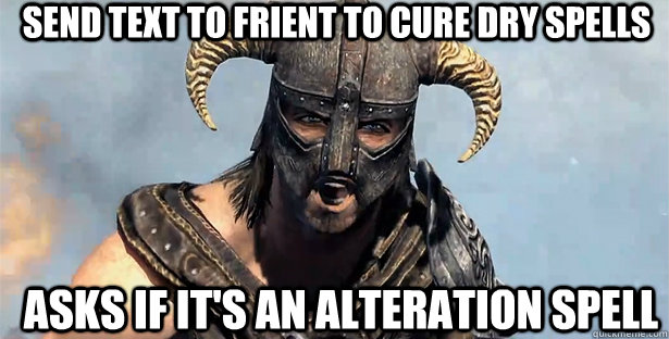 send text to frient to cure dry spells asks if it's an alteration spell  skyrim