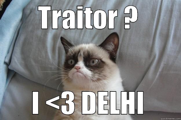 TRAITOR ? I <3 DELHI Grumpy Cat