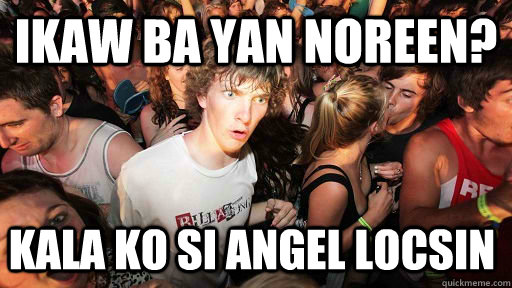 Ikaw ba yan noreen? kala ko si angel locsin - Ikaw ba yan noreen? kala ko si angel locsin  Sudden Clarity Clarence