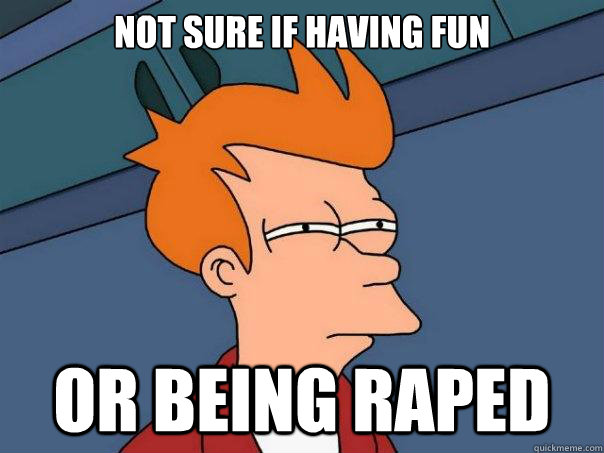 Not sure if having fun or being raped  Futurama Fry