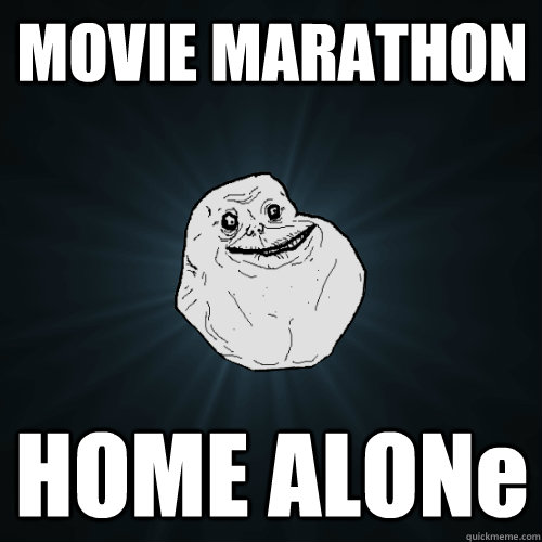 MOVIE MARATHON HOME ALONe  Forever Alone