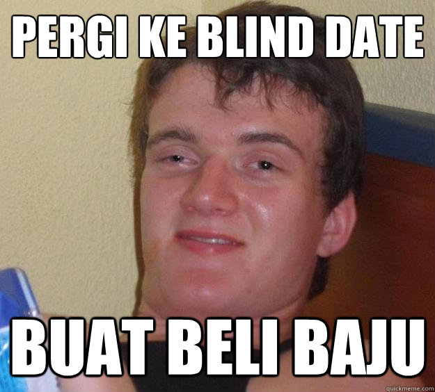 pergi ke blind date buat beli baju  10 Guy