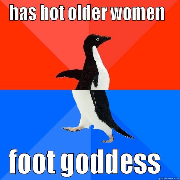 HAS HOT OLDER WOMEN  FOOT GODDESS  Socially Awesome Awkward Penguin