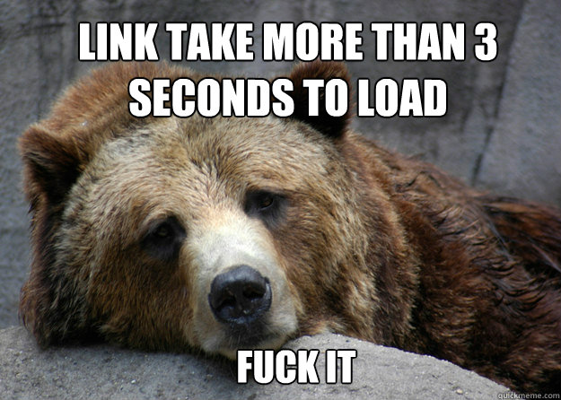 link take more than 3 seconds to load fuck it  