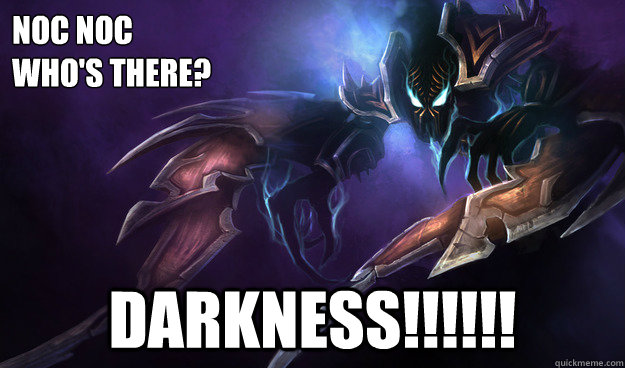 Noc noc
who's there? darkness!!!!!!  