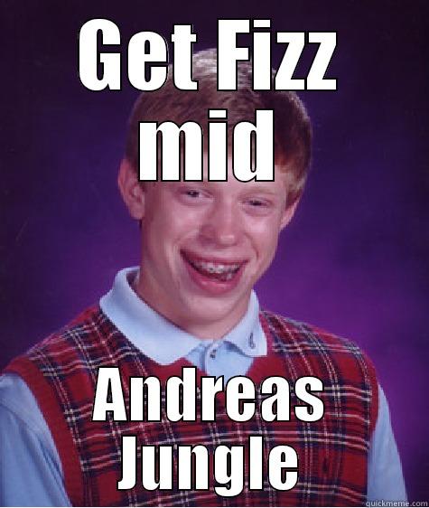 dis andreas - GET FIZZ MID ANDREAS JUNGLE Bad Luck Brian