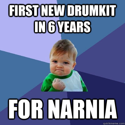 First New Drumkit in 6 years For narnia  Success Kid