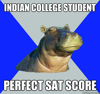 Indian college student Perfect SAT score - Indian college student Perfect SAT score  Skeptical Hippo